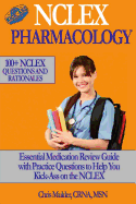 NCLEX Pharmacology: NCLEX Pharmacology: 100+ NCLEX Practice Questions and Rationals; Essential Medication Review Guide to Help You Kick-Ass on the NCLEX