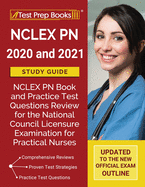 NCLEX PN 2020 and 2021 Study Guide: NCLEX PN Book and Practice Test Questions Review for the National Council Licensure Examination for Practical Nurses [Updated to the New Official Exam Outline]