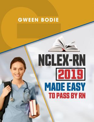 Nclex-RN 2019 Made Easy to Pass by RN: NCLEX Test Preparation - Bodie, Gween