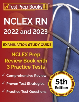 NCLEX RN 2022 and 2023 Examination Study Guide: NCLEX Prep Review Book with 3 Practice Tests [5th Edition] - Rueda, Joshua