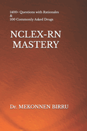 NCLEX-RN Mastery: 1300+ Questions with Rationales and 100 Key Drugs for Nursing Success