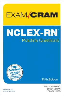 Nclex-RN Practice Questions Exam Cram - Rinehart, Wilda, and Sloan, Diann, and Hurd, Clara