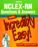 NCLEX-RN Questions & Answers Made Incredibly Easy!: 3,000+ Questions