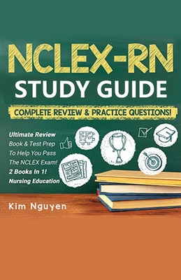 NCLEX-RN Study Guide Practice Questions & Vocabulary Edition 2 Books In 1! Complete Review & Practice Questions - Nguyen, Kim