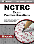 NCTRC Exam Practice Questions: NCTRC Practice Tests & Review for the National Council for Therapeutic Recreation Certification Exam