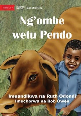 Ndalo And Pendo - The Best Of Friends - Ng'ombe wetu Pendo - Odondi, Ruth, and Owen, Rob (Illustrator)