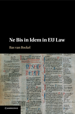 Ne Bis in Idem in EU Law - Van Bockel, Bas (Editor)