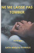 Ne Me Laisse Pas Tomber