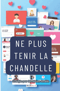 Ne Plus Tenir La Chandelle: Se connecter dans un monde moderne