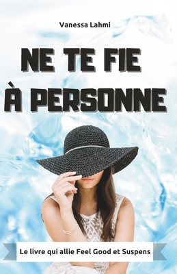 Ne te fie ? personne - Lahmi, Vanessa