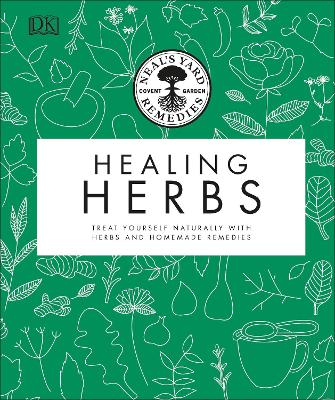 Neal's Yard Remedies Healing Herbs: Treat Yourself Naturally with Homemade Herbal Remedies - Neal's Yard Remedies