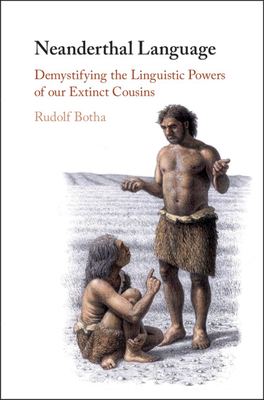 Neanderthal Language: Demystifying the Linguistic Powers of our Extinct Cousins - Botha, Rudolf