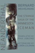 Neanderthal: The Strange Saga of the Minnesota Iceman