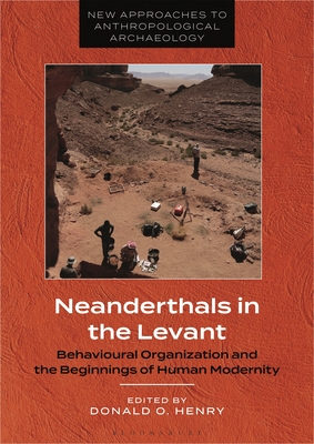 Neanderthals in the Levant: Behavioural Organization and the Beginnings of Human Modernity - Henry, Donald O., Professor (Editor)