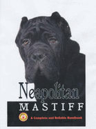 Neapolitan Mastiff: A Complete and Reliable Handbook - Gravel, Robert