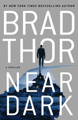 Near Dark: A Thriller - Thor, Brad