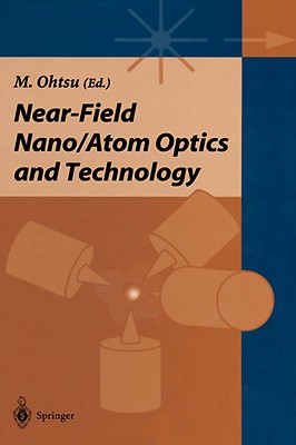 Near-Field Nano/Atom Optics and Technology - Ohtsu, Motoichi (Editor)