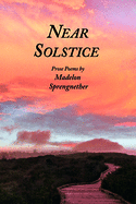 Near Solstice: Prose Poems