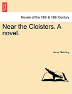 Near the Cloisters. a Novel.