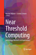 Near Threshold Computing: Technology, Methods and Applications