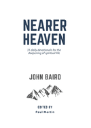 Nearer Heaven: 31 daily devotionals for the deepening of spiritual life