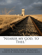 Nearer My God, to Thee.