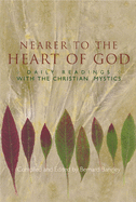Nearer to the Heart of God: Daily Readings with the Christian Mystics
