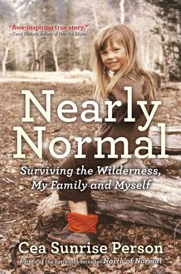 Nearly Normal: Surviving the Wilderness, My Family and Myself - Person, Cea Sunrise