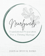 Nearlyweds: Foundational Preparation For a Thriving Marriage