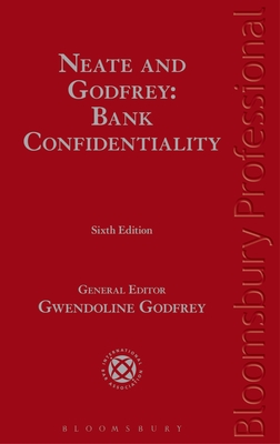 Neate and Godfrey: Bank Confidentiality - Godfrey, Gwendoline (Editor), and Neate, Francis (Editor)