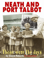 Neath and Port Talbot: Those Were the Days