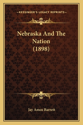 Nebraska and the Nation (1898) - Barrett, Jay Amos