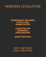 Nebraska Revised Statutes Annotated Chapter 29 Criminal Procedure 2020 Edition: West Hartford Legal Publishing