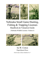 Nebraska Small Game Hunting, Fishing & Trapping Licenses, 1901-2009