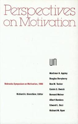 Nebraska Symposium on Motivation, 1990, Volume 38: Perspectives on Motivation - Nebraska Symposium, and Dienstbier, Richard A (Editor)