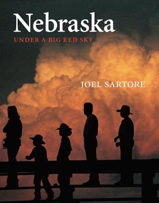 Nebraska: Under a Big Red Sky - Sartore, Joel