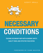 Necessary Conditions: Teaching Secondary Math with Academic Safety, Quality Tasks, and Effective Facilitation