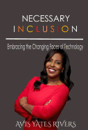 Necessary Inclusion: Embracing the Changing Faces of Technology (Hc)