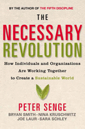 Necessary Revolution: How Individuals and Organisations are Working Together to Create a Sustainable World - Senge, Peter