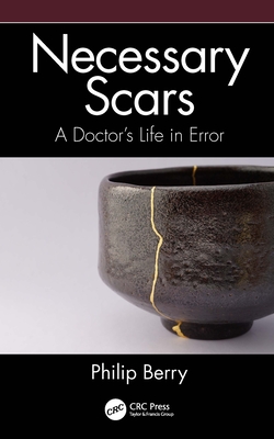 Necessary Scars: A Doctor's Life in Error - Berry, Philip