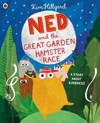 Ned and the Great Garden Hamster Race: a story about kindness - Hillyard, Kim