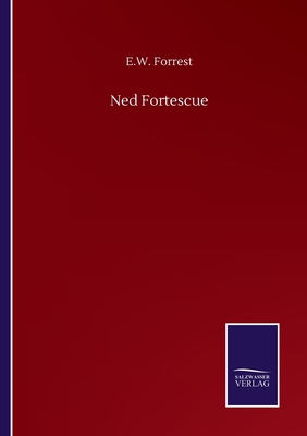 Ned Fortescue - Forrest, E W