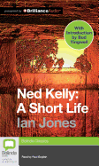 Ned Kelly: A Short Life
