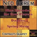 Ned Rorem: Nine Episodes for Four Players; Dances; Spring Music