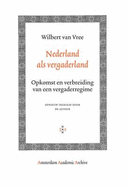 Nederland ALS Vergaderland: Opkomst En Verbreiding Van Een Vergaderregime