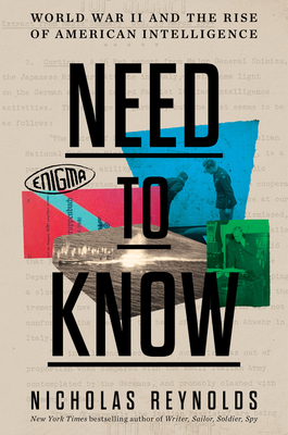 Need to Know: World War II and the Rise of American Intelligence - Reynolds, Nicholas