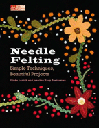 Needle Felting: Simple Techniques, Beautiful Projects - Lenich, Linda, and Zoeterman, Jennifer