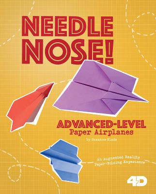 Needle Nose! Advanced-Level Paper Airplanes: 4D an Augmented Reading Paper-Folding Experience - Buckingham, Marie