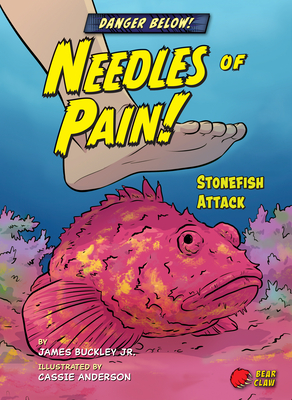 Needles of Pain!: Stonefish Attack - Buckley, James Jr