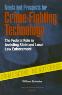 Needs and Prospects for Crime-Fighting Technology: The Federal Role in Assisting State and Local Law Enforcement